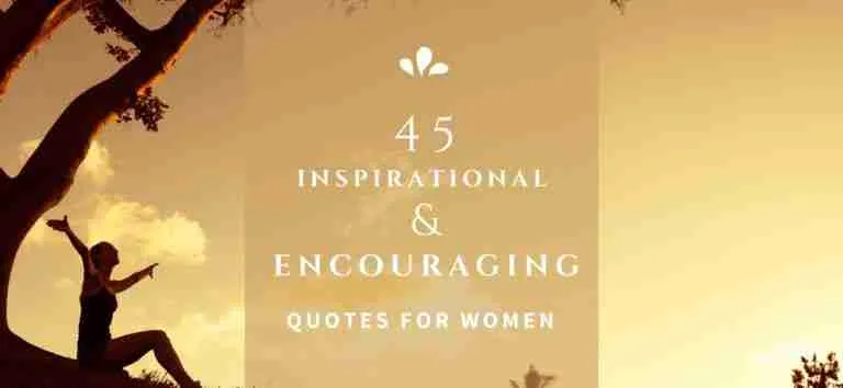 45 Inspirational And Encouraging Quotes For Women