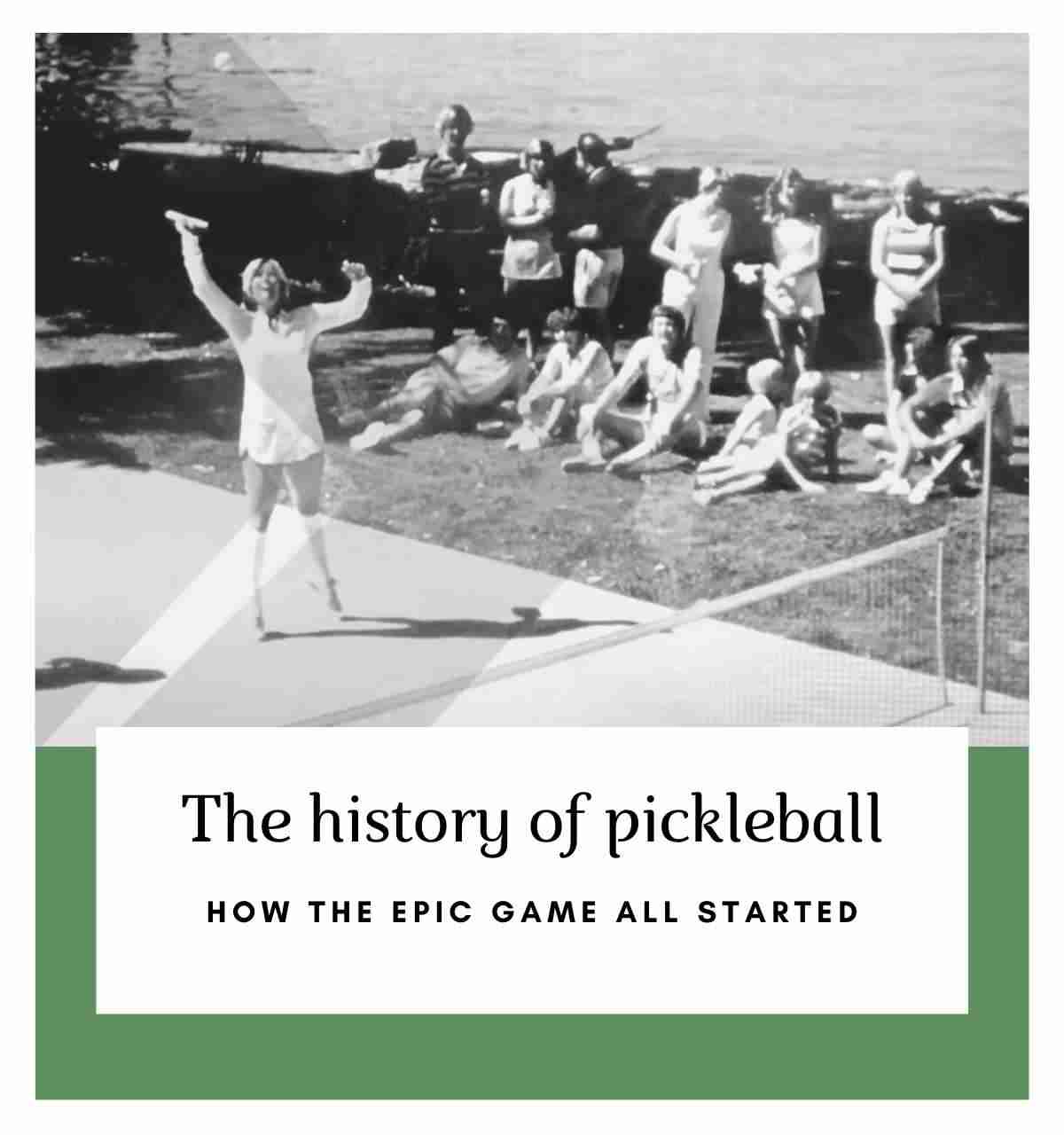 THE HISTORY OF PICKLEBALL